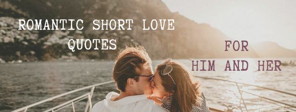 Romantic Short Love Quotes For Him And Her