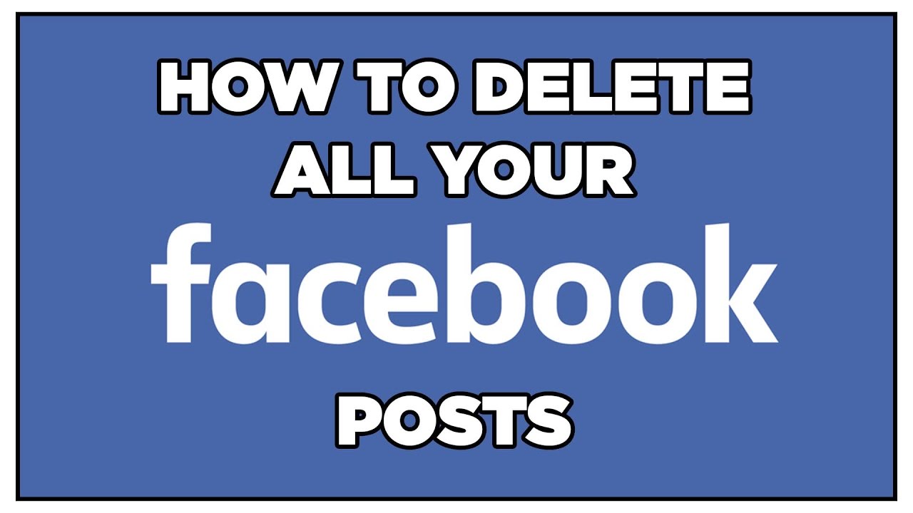 How To Delete All Facebook Posts [February 2021]