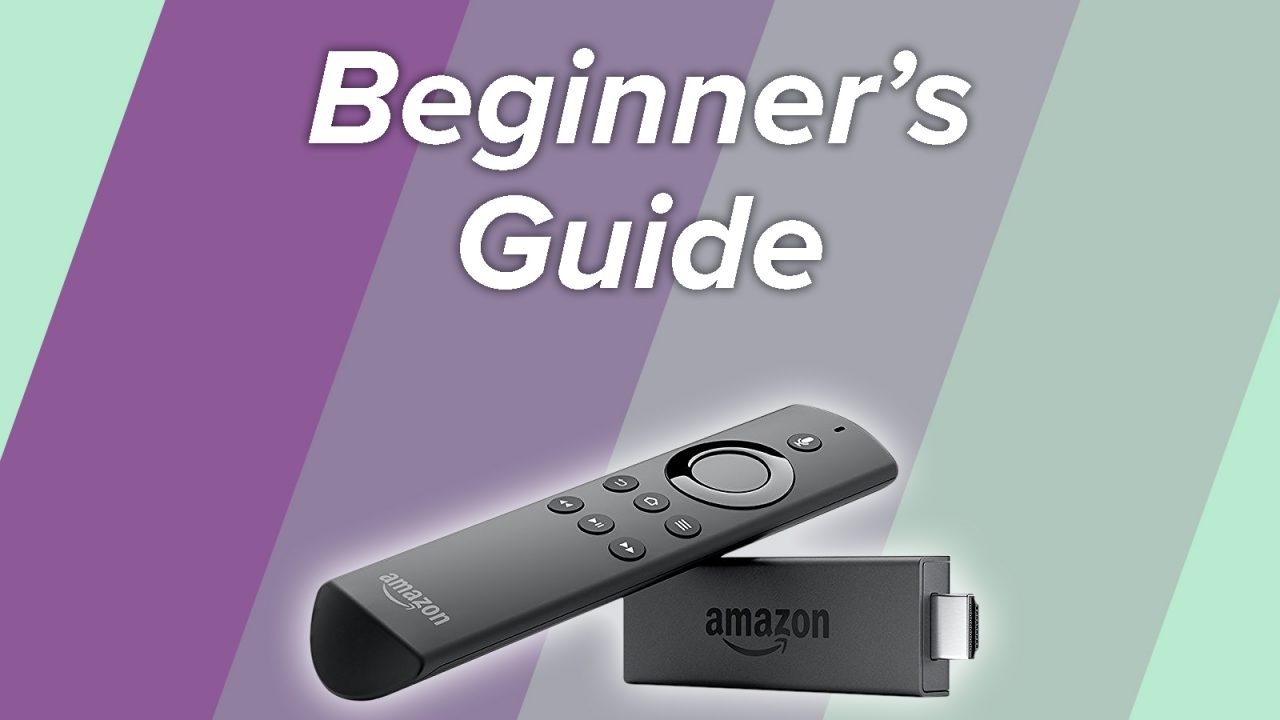 A Beginner's Guide to the Amazon Fire Stick TV: Everything You Need to Know