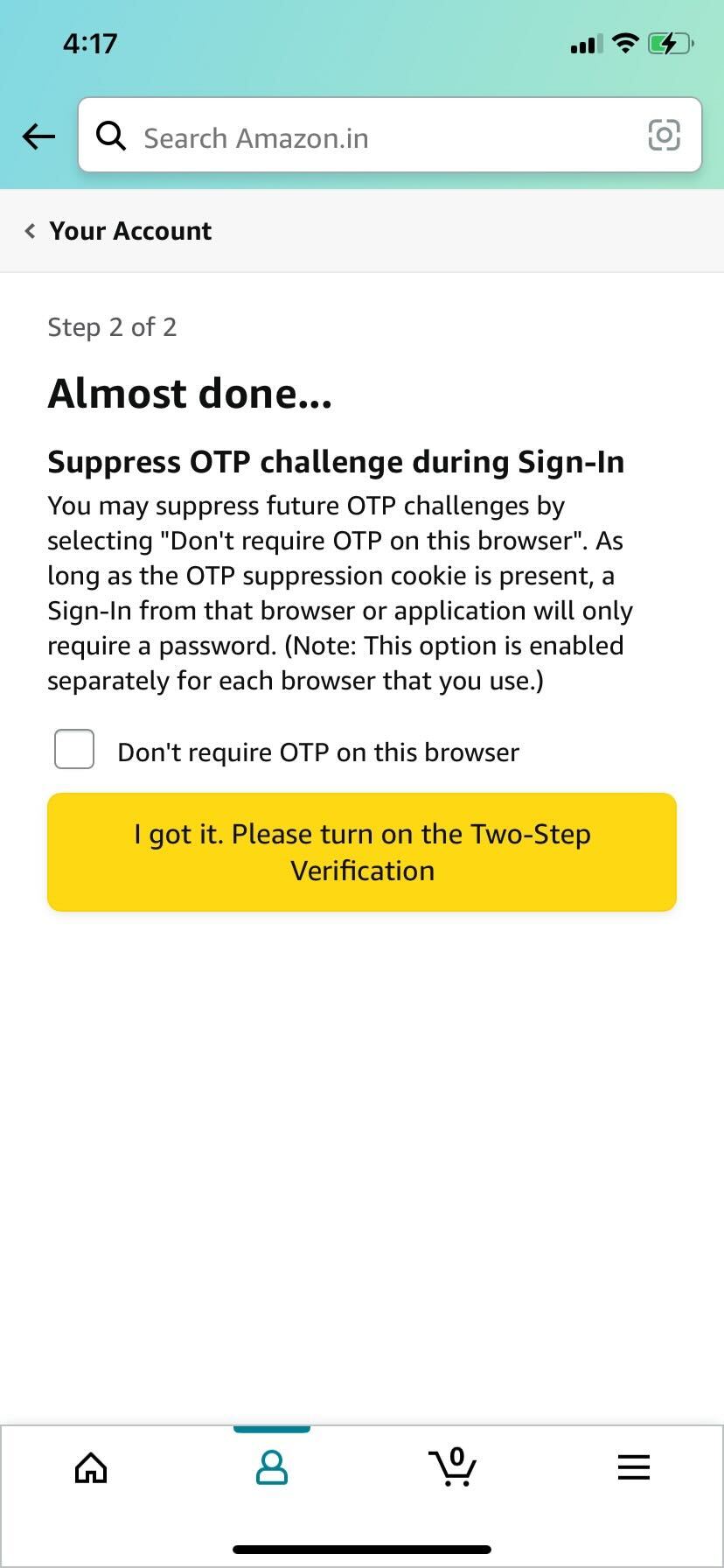 Amazon app I got it. Please turn on the Two-Step Verification button