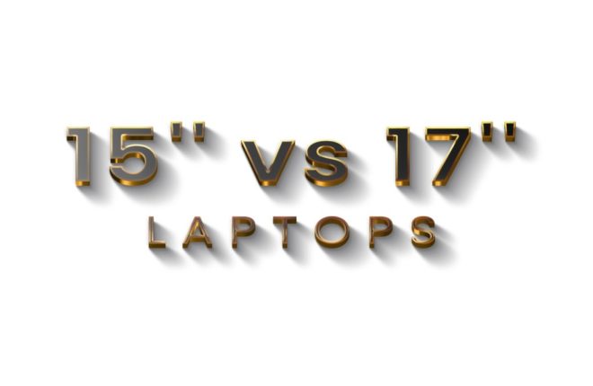 15” vs. 17” Laptops - Which is Right For You?